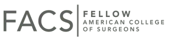Fellow, American College of Surgeons
